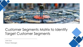 Customer Segments Matrix To Identify Target Customer Segments PPT Designs AT