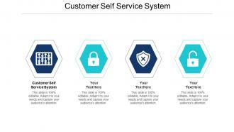 Customer Self Service System Ppt Powerpoint Presentation Summary Icons Cpb
