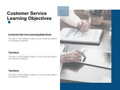 Customer service learning objectives ppt powerpoint presentation summary cpb