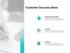 Customer success ideas ppt powerpoint presentation infographics infographics cpb