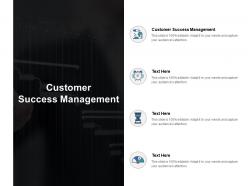 Customer success management ppt powerpoint presentation file picture cpb