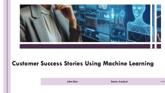 Customer Success Stories Using Machine Learning PPT PowerPoint AT