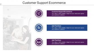 Customer Support Ecommerce Ppt Powerpoint Presentation Slides Professional Cpb