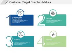 Customer target function metrics ppt powerpoint presentation design cpb