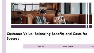 Customer Value Balancing Benefits And Costs For Success PPT Outline AT