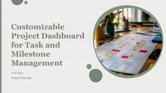 Customizable Project Dashboard For Task And Milestone Management PPT Summary AT