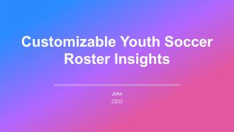 Customizable Youth Soccer Roster Insights PPT Guidelines AT