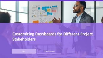 Customizing Dashboards For Different Project Stakeholders PPT Slides AT