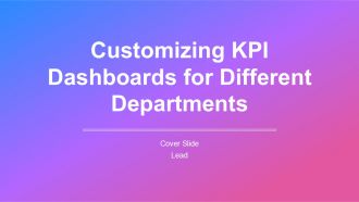 Customizing KPI Dashboards For Different Departments PPT PowerPoint AT