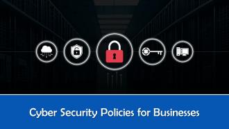 Cyber Security Policies For Businesses Training Ppt