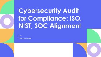 Cybersecurity Audit For Compliance ISO NIST SOC Alignment PPT Summary AT