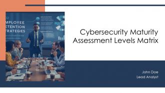 Cybersecurity Maturity Assessment Levels Matrix PPT Presentation AT