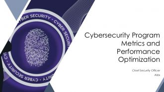 Cybersecurity Program Metrics And Performance Optimization PPT PowerPoint AT