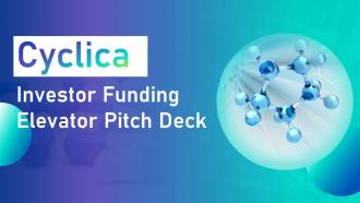 Cyclica Investor Funding Elevator Pitch Deck PPT Template