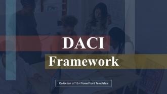 DACI Framework Powerpoint Ppt Template Bundles
