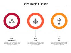 Daily trading report ppt powerpoint presentation deck cpb