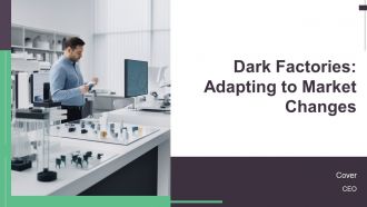 Dark Factories Adapting To Market Changes PPT Guidelines AT
