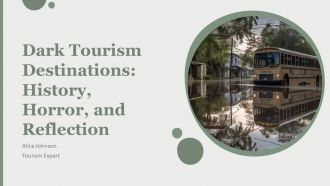 Dark Tourism Destinations History Horror And Reflection PPT Outline AT