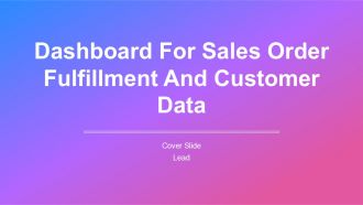 Dashboard For Sales Order Fulfillment And Customer Data PPT Demonstration AT Dashboard For Sales Order Fulfillment And Customer Data PPT Demonstration AT