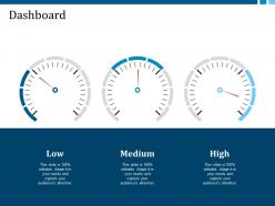Dashboard low medium high ppt visual aids infographic template