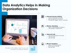 Data analytics helps in making organization decisions