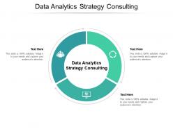 Data analytics strategy consulting ppt powerpoint presentation pictures templates cpb