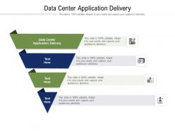 Data center application delivery ppt powerpoint presentation slides aids cpb
