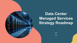 Data Center Managed Services Strategy Roadmap PPT Information AT