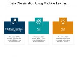 Data classification using machine learning ppt powerpoint presentation show cpb