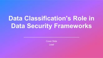 Data Classifications Role In Data Security Frameworks PPT Guidelines AT