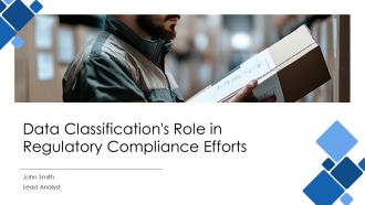 Data Classifications Role In Regulatory Compliance Efforts PPT Sample AT