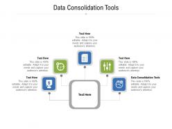 Data consolidation tools ppt powerpoint presentation infographic template ideas cpb