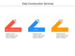 Data construction services ppt powerpoint presentation pictures format cpb
