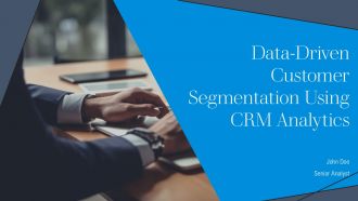 Data Driven Customer Segmentation Using CRM Analytics PPT Sample AT