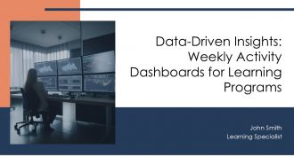 Data Driven Insights Weekly Activity Dashboards For Learning Programs PPT Slides AT