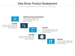 Data driven product development ppt powerpoint presentation infographic template maker cpb