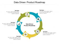 Data driven product roadmap ppt powerpoint presentation deck cpb