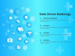 Data driven radiology ppt powerpoint presentation infographic template skills