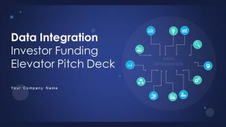 Data Integration Investor Funding Elevator Pitch Deck Ppt Template