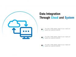 Data integration through cloud and system