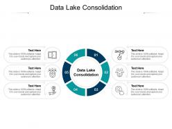 Data lake consolidation ppt powerpoint presentation pictures infographic template cpb
