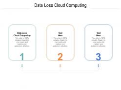 Data loss cloud computing ppt powerpoint presentation ideas vector cpb
