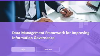 Data Management Framework For Improving Information Governance PPT Demonstration AT Data Management Framework For Improving Information Governance PPT Demonstration AT