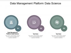 Data management platform data science ppt powerpoint presentation outline example cpb