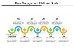 Data management platform goals ppt powerpoint presentation gallery graphics cpb