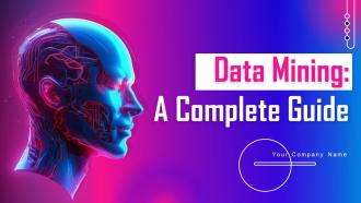 Data Mining A Complete Guide Powerpoint Presentation Slides AI CD