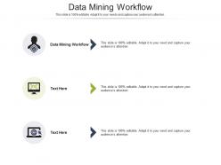 Data mining workflow ppt powerpoint presentation infographic template backgrounds cpb