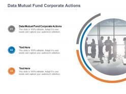Data mutual fund corporate actions ppt powerpoint presentation ideas cpb