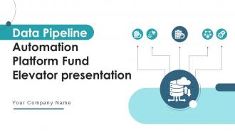 Data Pipeline Automation Platform Fund Elevator Presentation Ppt Template