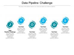 Data pipeline challenge ppt powerpoint presentation layouts templates cpb